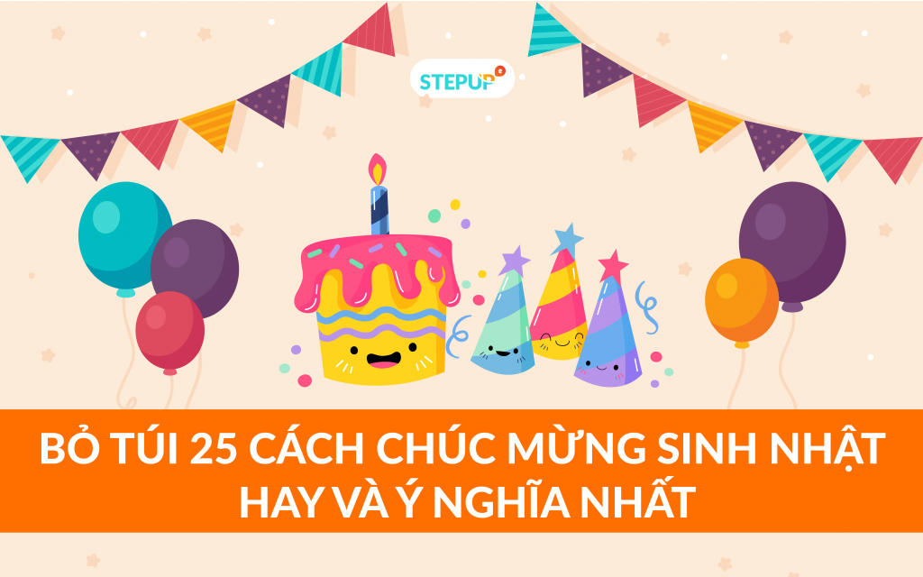 Bỏ túi 25 cách chúc mừng sinh nhật bằng tiếng Anh hay và ý nghĩa nhất - Step Up English