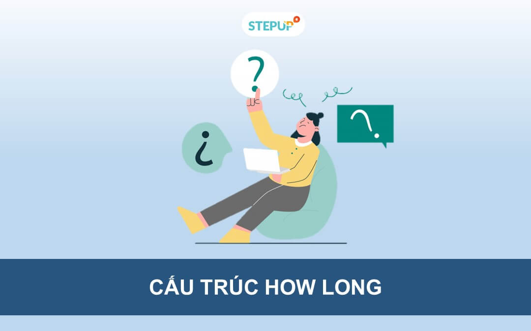 Học ngữ pháp: Cấu trúc How long, How many times - Step Up English