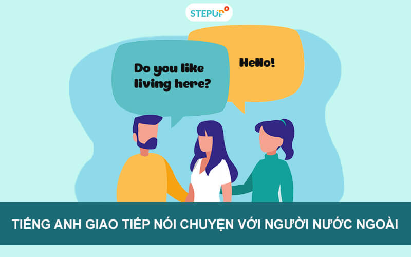 Tiếng Anh Giao Tiếp Nói Chuyện Với Người Nước Ngoài - Step Up English