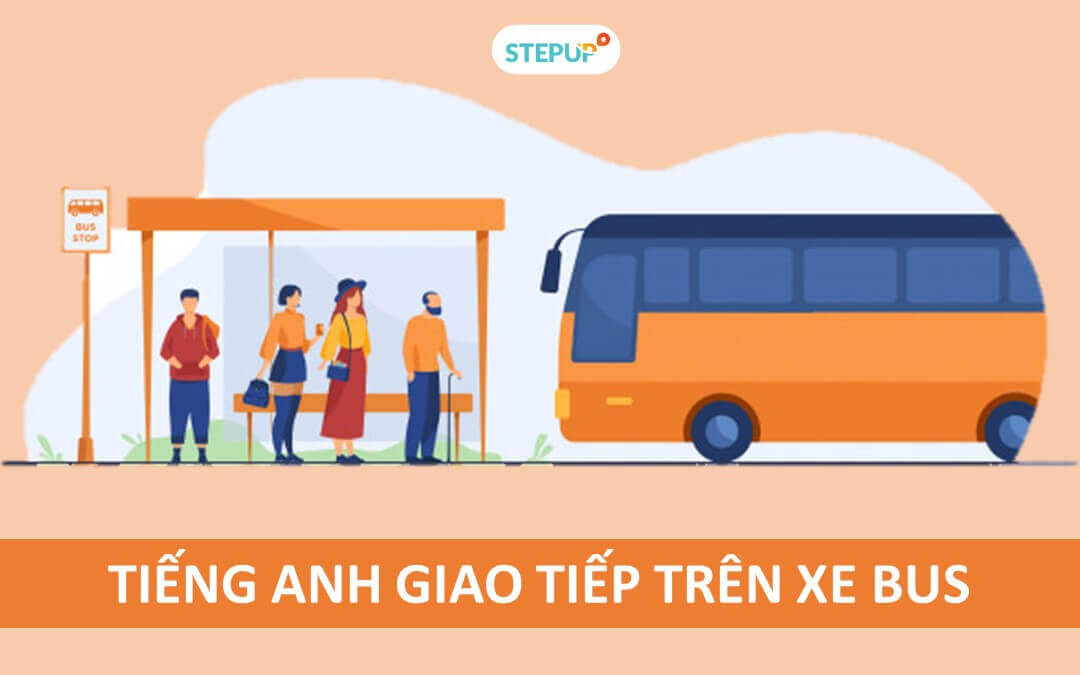 Bộ Mẫu Câu Tiếng Anh Giao Tiếp Treenxe Bus Thông Dụng - Step Up English