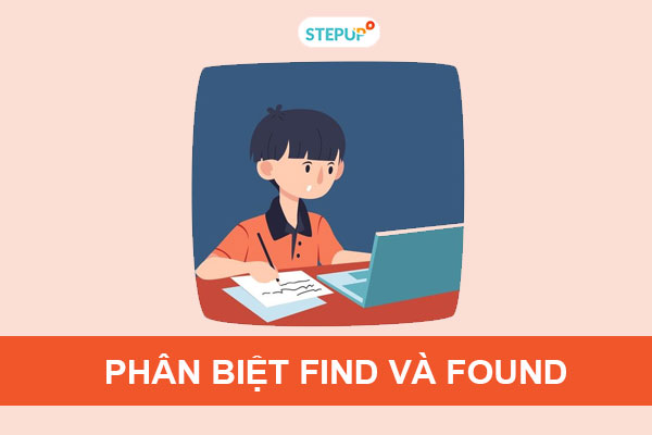 Sự khác biệt giữa find và found trong tiếng Anh - Step Up English