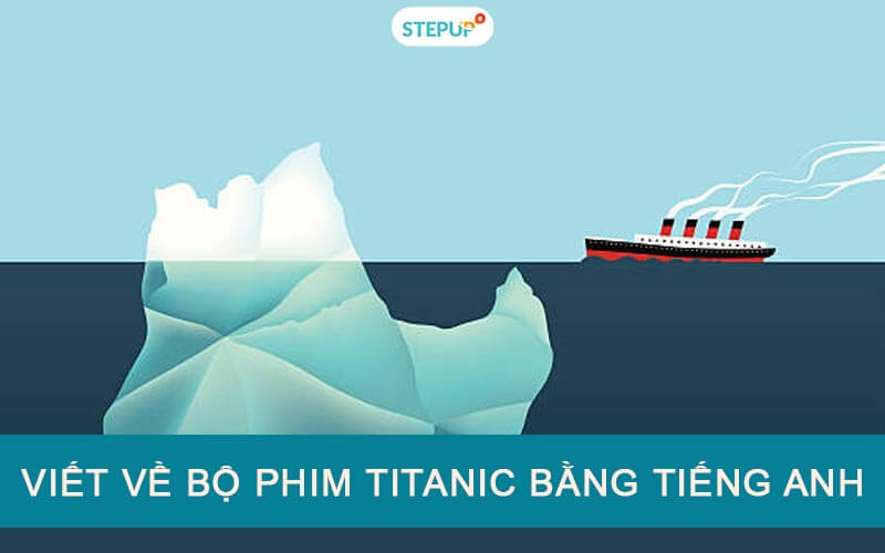 Viết về bộ phim Titanic bằng tiếng Anh mới nhất