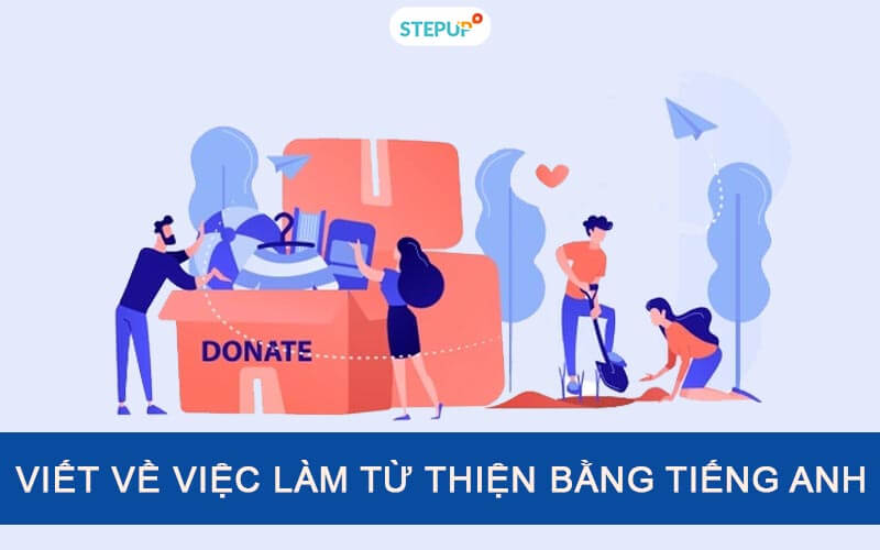 Viết về việc làm từ thiện bằng tiếng Anh [Điểm cao] - Step Up English